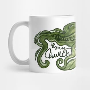 Nature is my church Mug